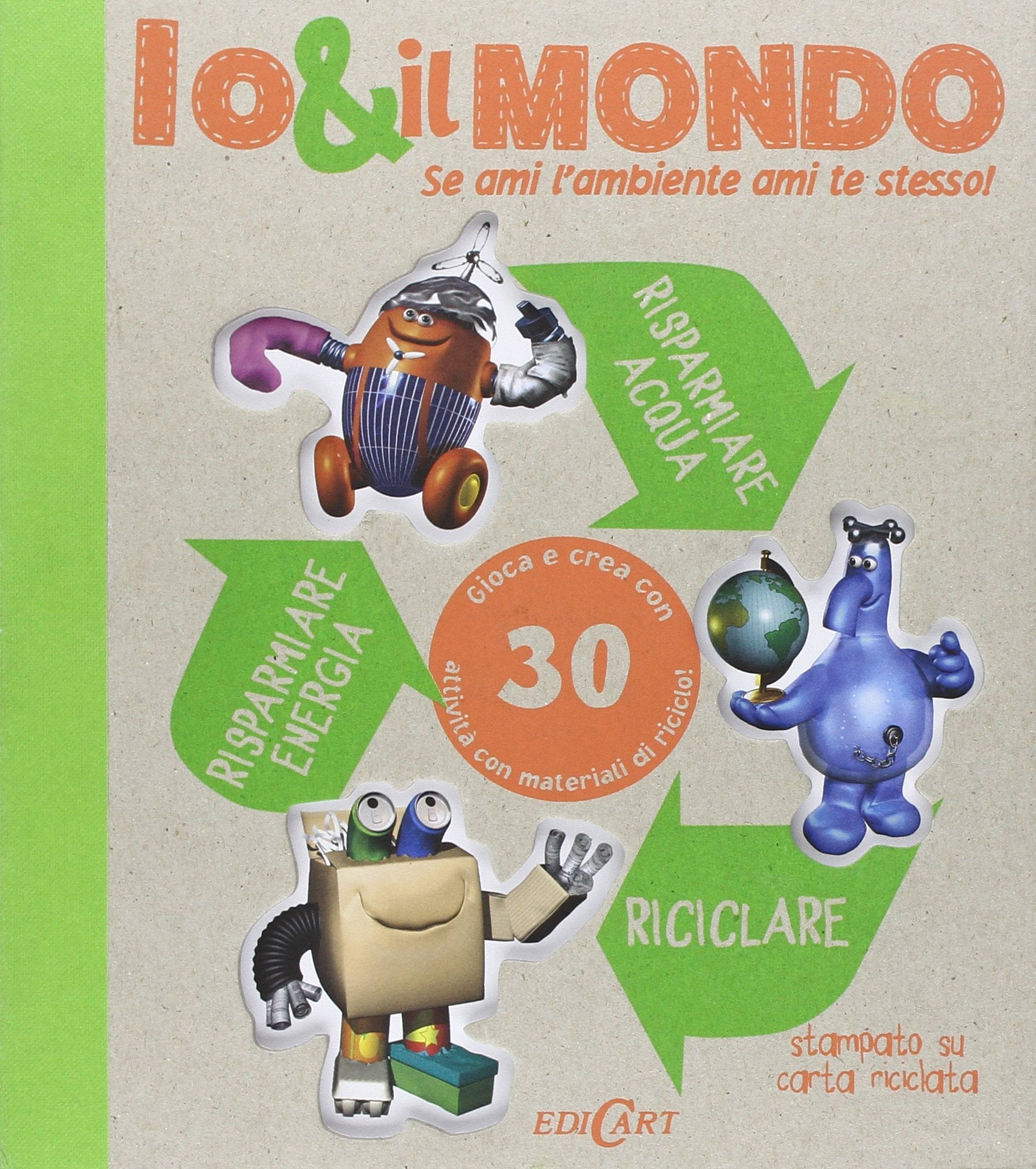 Io & il mondo. Se ami l'ambiente ami te stesso! Ediz. illustrata (Pianeta verde) Natural Sciences