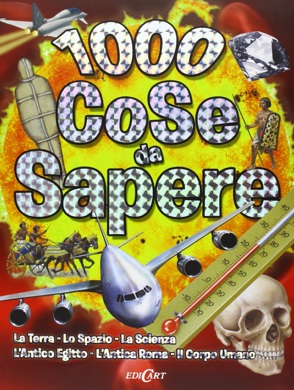 1000 cose da sapere: La terra-Lo spazio-La scienza-L'antico Egitto-L'antica Roma-Il corpo umano. Ediz. illustrata (100 cose da sapere) Non-fiction
