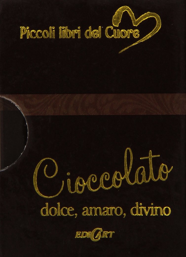 Cioccolato. Dolce, amaro, divino (Piccoli libri del Cuore) Contemporary literature