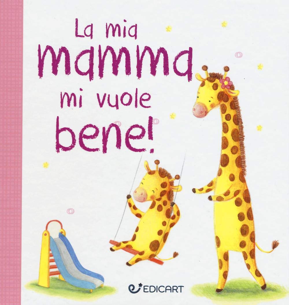 La mia mamma mi vuole bene! Prime tenerezze. Ediz. illustrata book