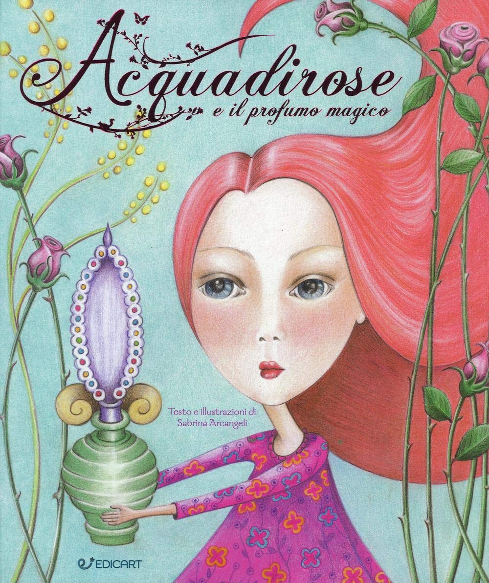 Acquadirose e il profumo magico. Ediz. a colori book