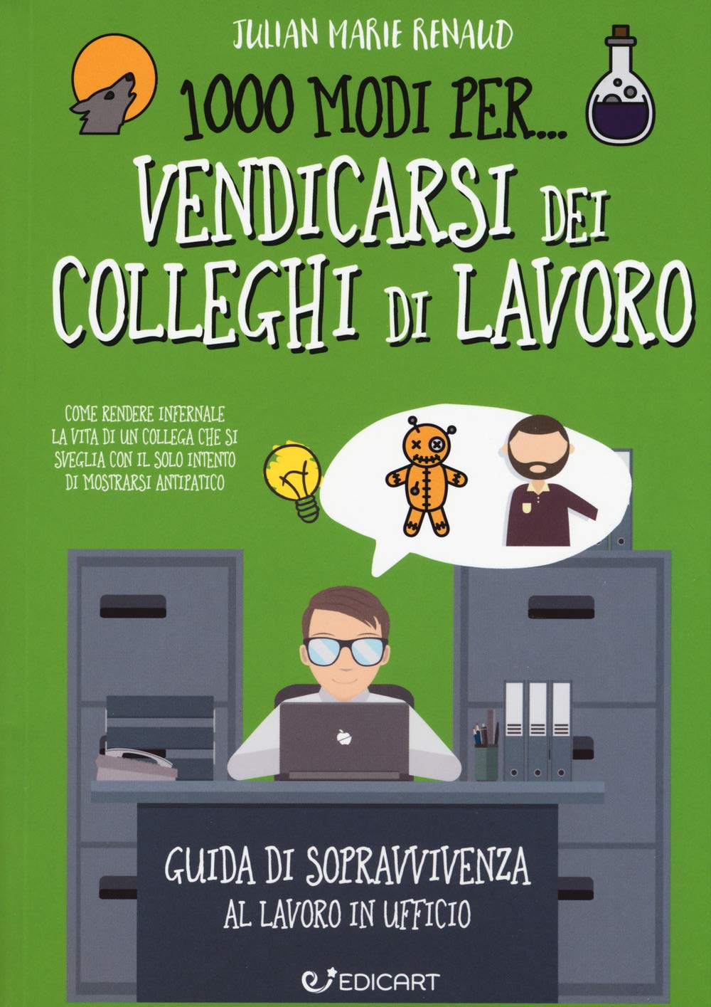 1000 modi per... vendicarsi dei colleghi di lavoro. Guida di sopravvivenza al lavoro in ufficio Business, Finance & Career