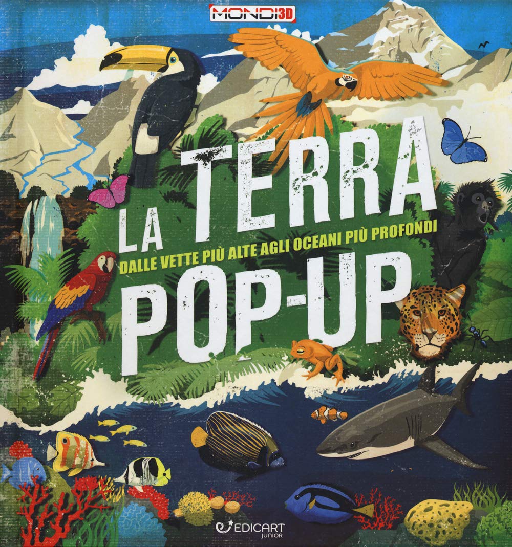 La terra pop-up. Dalle vette più alte agli oceani più profondi book