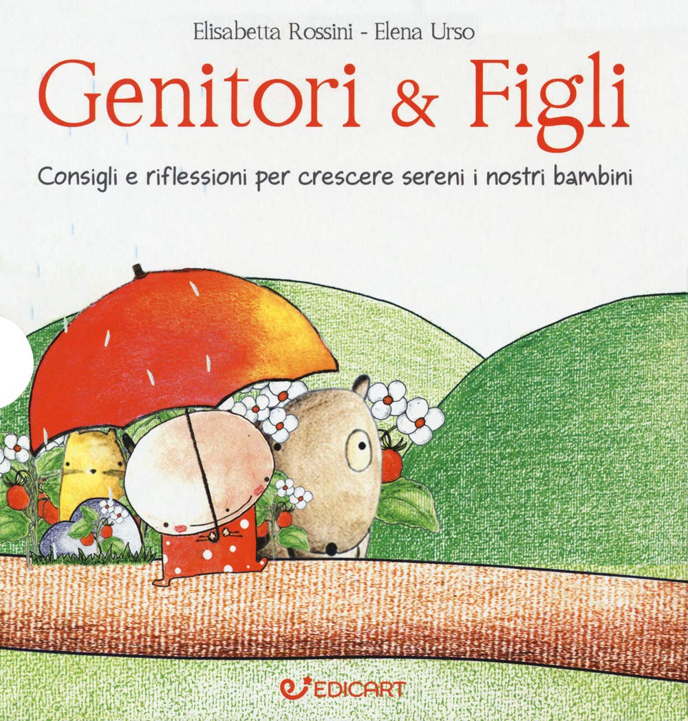 Genitori & figli. Consigli e riflessioni per crescere sereni i nostri bambini: I bambini devono essere felici. Non farci felici...-I bambini devono fare da soli. Senza mai sentirsi soli... (Outsider) Parents & Children