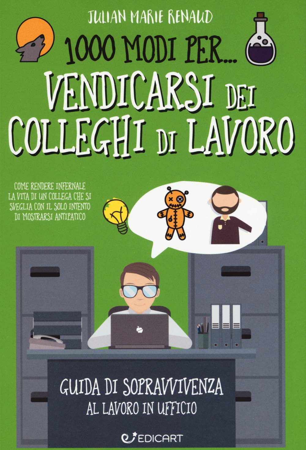 1000 modi per... vendicarsi dei colleghi di lavoro. Guida di sopravvivenza al lavoro in ufficio Business, Finance & Career