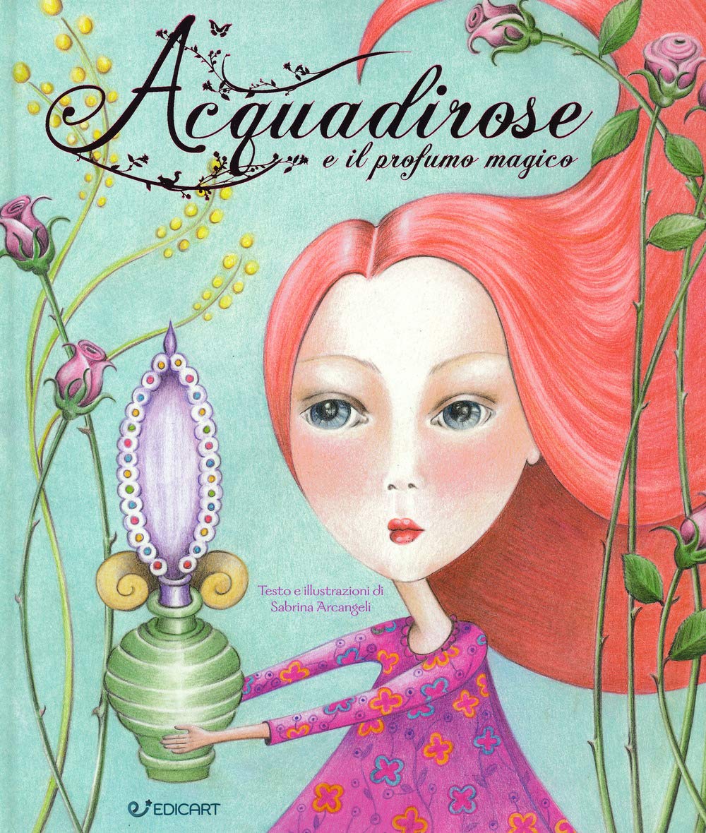 Acquadirose e il profumo magico. Ediz. a colori book