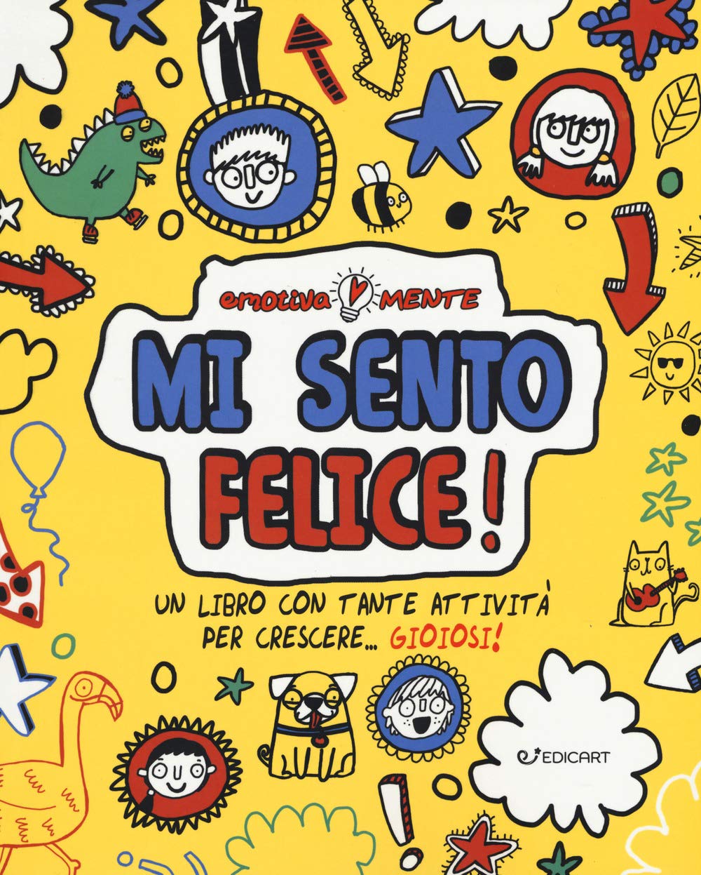 Mi sento felice! Un libro con tante attività per crescere... gioiosi! book