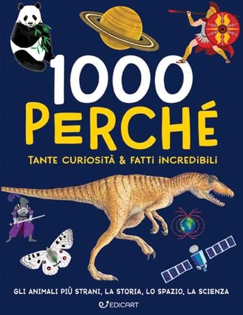 1000 perché. Tante curiosità & fatti incredibili. Ediz. illustrata book