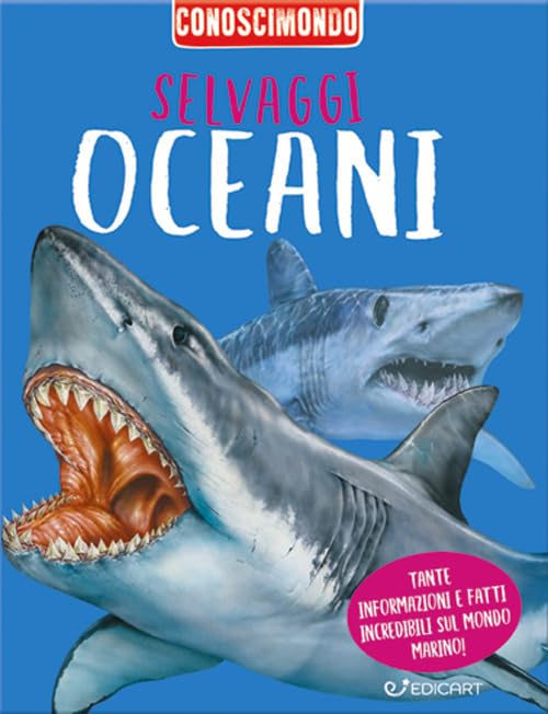 Selvaggi oceani. Conoscimondo Non-fiction books for kids
