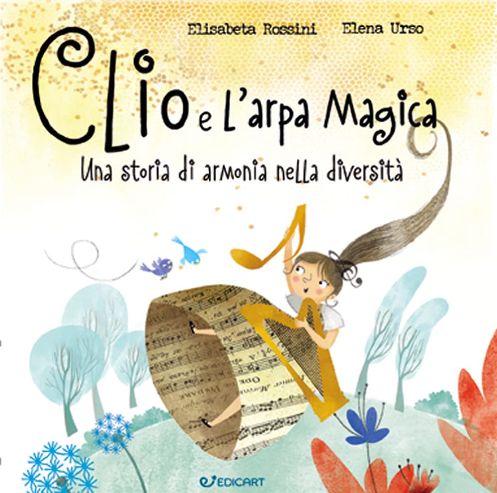 Clio e l'arpa magica. Una storia di armonia nella diversità. Ediz. a colori 4-6 years