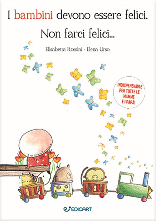 I bambini devono essere felici. Non farci felici... book
