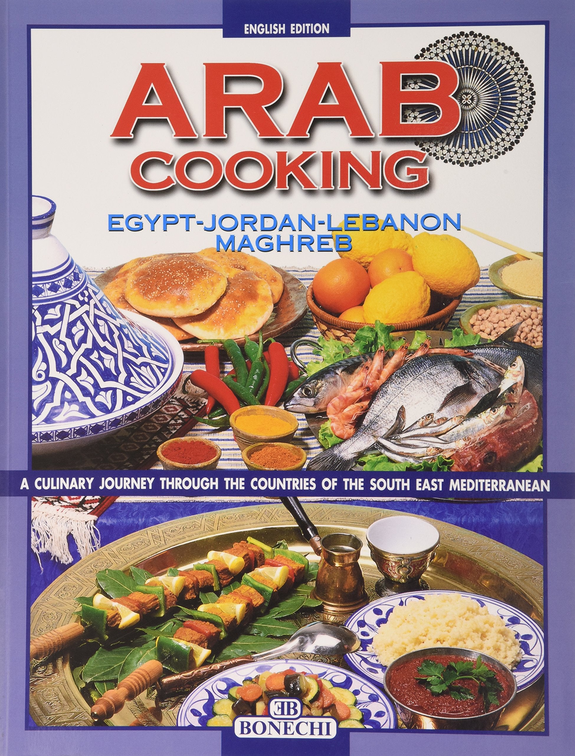 Arab Cooking: Egypt, Maghreb, Turkey, Jordan, Lebanon book