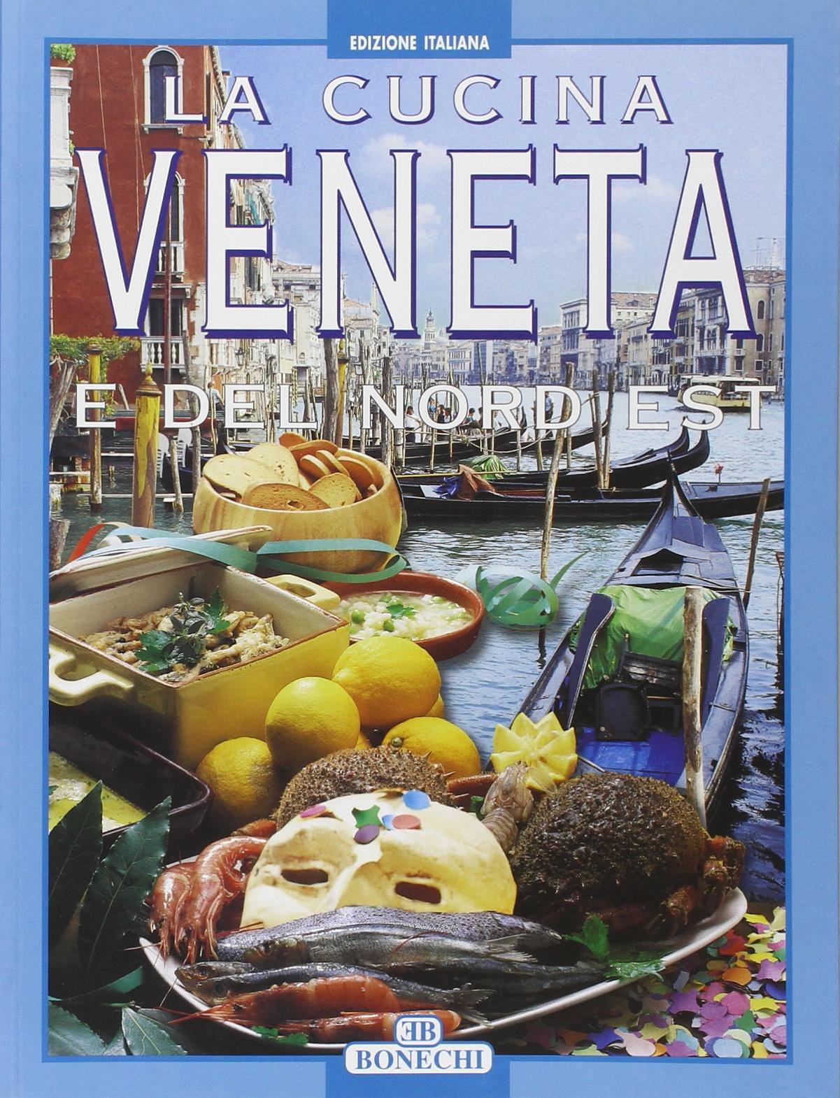 La cucina veneta e del nord est (I grandi libri della cucina internazion.) Leisure, Home & Garden