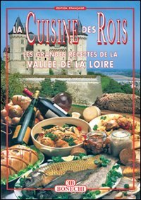 La cucina dei re. Valle della Loira. Ediz. francese book