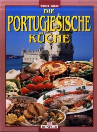Die Portugiesische Küche: Deutsche Ausgabe. Eine unvergessliche gastronomische Reise durch die Düfte und Farben eines zauberhaften Landes (I grandi libri della cucina internazion.) Leisure, Home & Garden