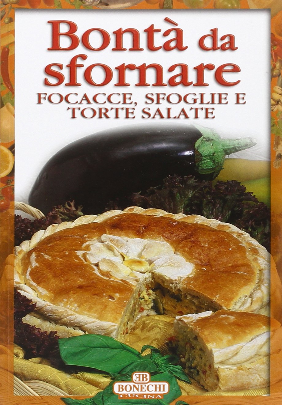 Focacce, sfoglie e torte salate (Bontà da sfornare) Leisure, Home & Garden