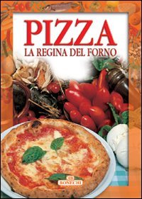 Pizza. La regina del forno (Bontà da sfornare) Leisure, Home & Garden