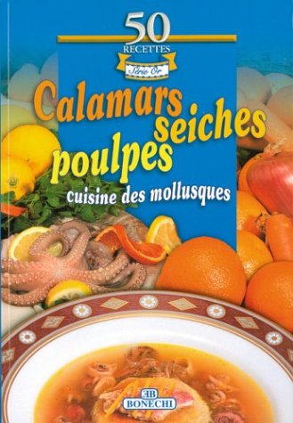 Calamars seiches poulpes 50 recettes Books