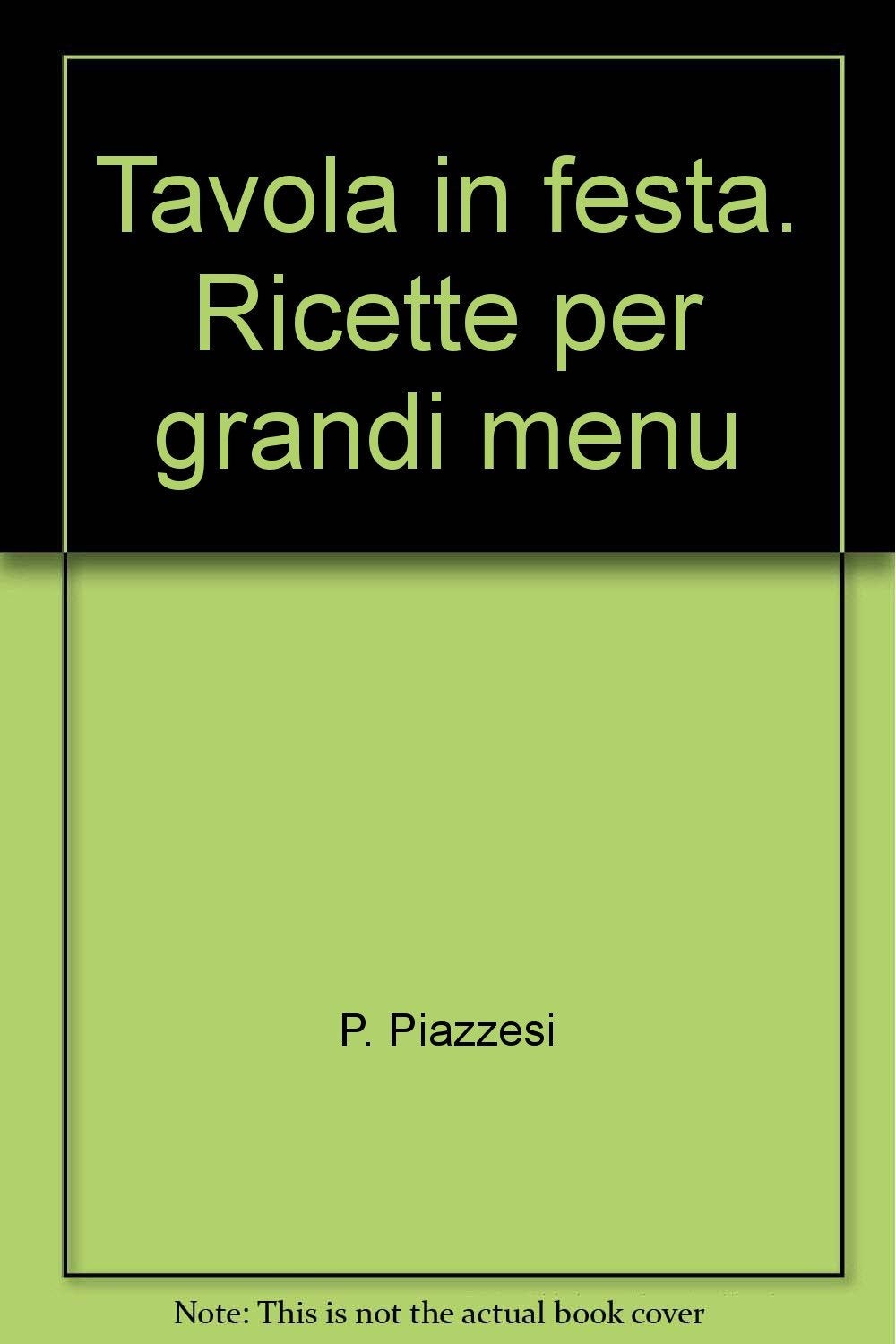 Tavola in festa. Ricette per grandi menu (Cucina e tradizione) Leisure, Home & Garden