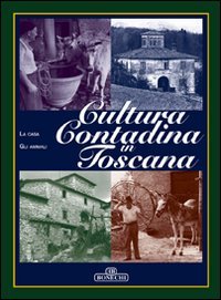 Cultura contadina in Toscana. Vol. 2 Leisure, Home & Garden