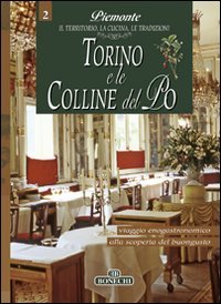Torino e le colline del Po. Piemonte: il territorio, la cucina, le tradizioni (Vol. 2) (Le grandi opere) Leisure, Home & Garden