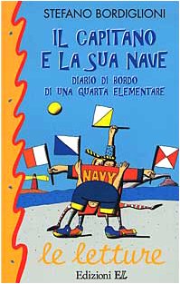 Il capitano e la sua nave. Diario di bordo di una quarta elementare (Le letture) Novels & Short Stories