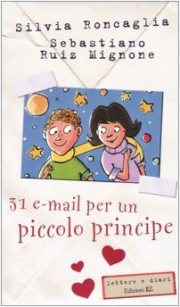 Trentuna e-mail per un piccolo principe (Lettere e diari) Novels & Short Stories