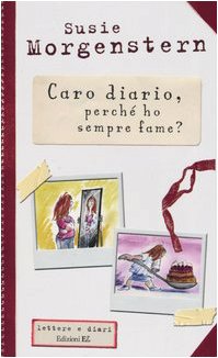 Caro diario, perché ho sempre fame? (Lettere e diari) Novels & Short Stories