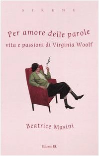 Per amore delle parole. Vita e passioni di Virginia Woolf book