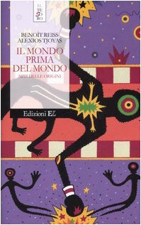 Il mondo prima del mondo. Miti delle origini (Il tesoro) Novels & Short Stories