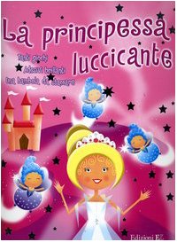 La principessa luccicante. Con adesivi Children's books