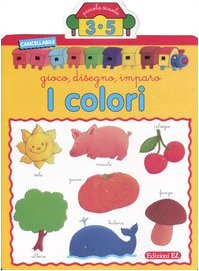 I colori. Gioco, disegno, imparo book