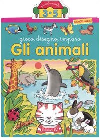 Gli animali. Gioco, disegno, imparo Children's books