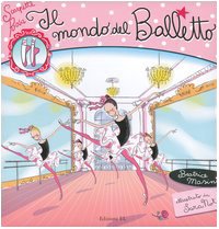 Il mondo del balletto. Scarpette rosa. Con gadget Non-fiction