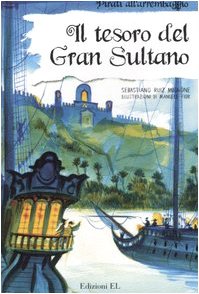 Il tesoro del Gran Sultano. Ediz. illustrata (Pirati all'arrembaggio) Novels & Short Stories