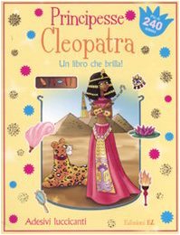 Principesse. Cleopatra. Un libro che brilla! Con adesivi. Ediz. illustrata (Album con adesivi) Tiptoi & Games