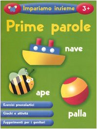 Prime parole. Impariamo insieme. Ediz. illustrata (Album di esercizi) Non-fiction