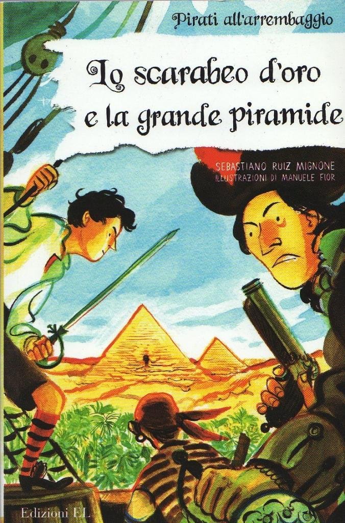 Lo scarabeo d'oro e la grande piramide. Ediz. illustrata (Pirati all'arrembaggio) Novels & Short Stories