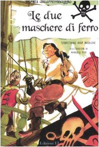 Le due maschere di ferro. Ediz. illustrata (Pirati all'arrembaggio) Novels & Short Stories
