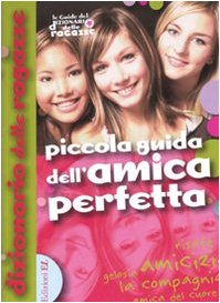 Piccola guida dell'amica perfetta. Ediz. illustrata book