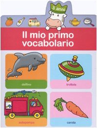 Il mio primo vocabolario (3 anni). Ediz. illustrata book