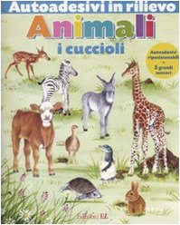Animali. I cuccioli. Autoadesivi in rilievo. Ediz. illustrata (Album con adesivi) Non-fiction
