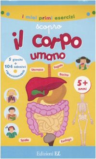 Scopro il corpo umano. Con adesivi. Ediz. illustrata (I miei primi esercizi) Non-fiction