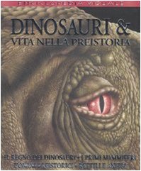 Dinosauri & vita nella preistoria. Ediz. illustrata Non-fiction