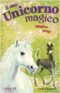 Magico pony. Il mio unicorno magico Non-fiction