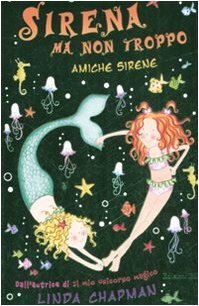 Amiche sirene. Sirena ma non troppo (Vol. 4) Novels & Short Stories