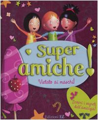 Super amiche. Vietato ai maschi! Non-fiction