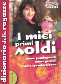 I miei primi soldi. Come guadagnarli, come gestirli, come spenderli bene. Ediz. illustrata book