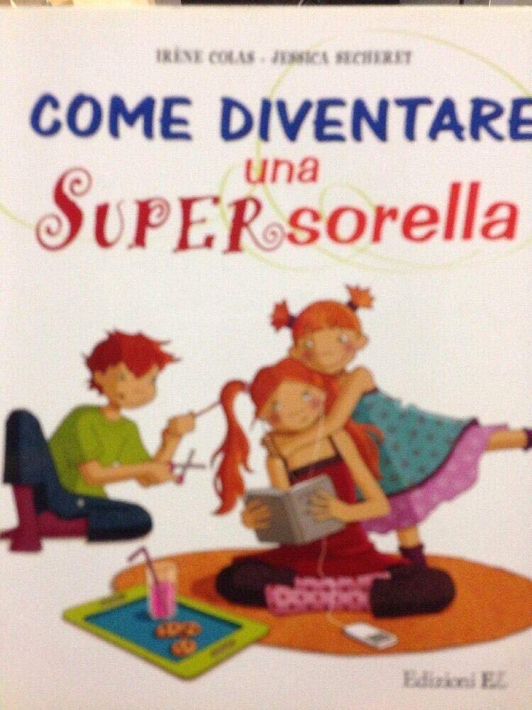 Come diventare una Supersorella. Ediz. illustrata book