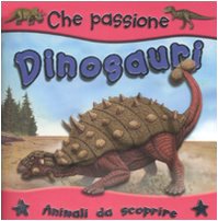 I dinosauri. Animali da scoprire Non-fiction